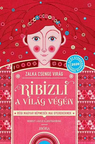 Ribizli a világ végén Régi magyar népmesék mai gyerekeknek akció